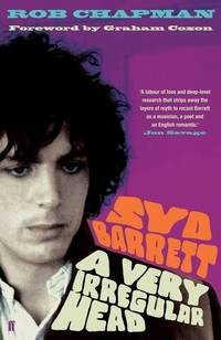 Rob Chapman
''Syd Barrett: A Very Irreglar Head''