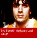 Syd Barrett
''Madcap's Last Laugh''