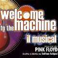 'Welcome to the Machine' il musical