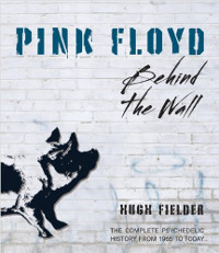 Pink Floyd: Behind The Wall     Pink Floyd